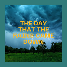 The Day that the rains came down